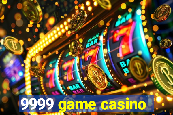 9999 game casino